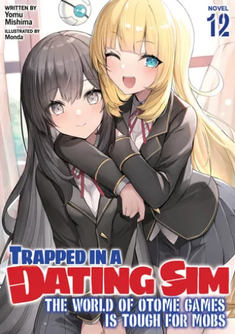 Trapped in a Dating Sim: The World of Otome Games is Tough for Mobs (Light Novel) Vol. 12