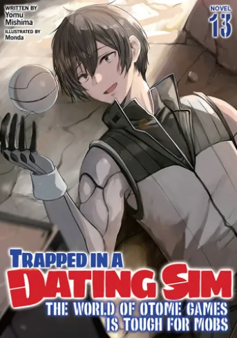Trapped in a Dating Sim: The World of Otome Games is Tough for Mobs (Light Novel) Vol. 13