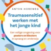 Traumasensitief werken met het jonge kind