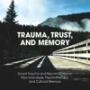 Trauma, Trust, and Memory