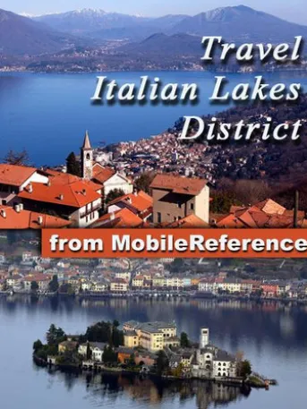 Travel Italian Lakes District: Illustrated Phrasebook and Maps. Includes Lake Como, Lake Garda, Lake Maggiore, Lake Lugano, Lake Iseo & more (Mobi Travel)