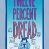 Twelve Percent Dread