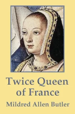 Twice Queen of France: Anne of Brittany