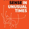 Uncommon Sense in Unusual Times
