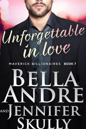 Unforgettable In Love ( The Maverick Billionaires, Book 7)