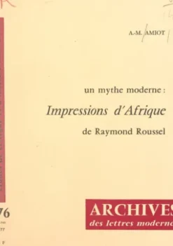 Un mythe moderne : "Impressions d'Afrique", de Raymond Roussel