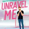 Unravel me