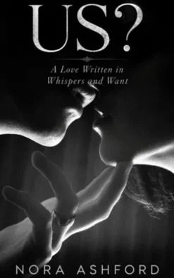 US? - A Love Written in Whispers and Want