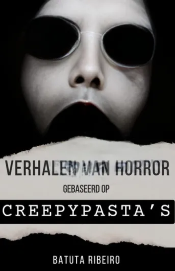 Verhalen van Horror Gebaseerd op Creepypasta’s