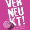 VERNEUKT!