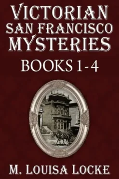 Victorian San Francisco Mysteries: Books 1-4