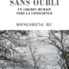 Vivre sans oubli, un chemin humain vers la Conscience