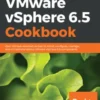 VMware vSphere 6.5 Cookbook
