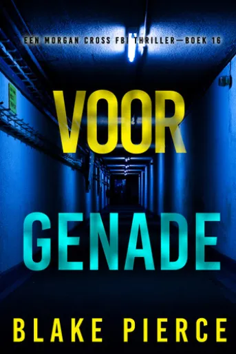Voor Genade (Een Morgan Cross FBI Thriller—Boek 16)