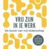 Vrij zijn in je werk