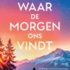 Waar de morgen ons vindt