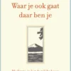 Waar je ook gaat, daar ben je