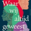 Waar wij altijd geweest zijn