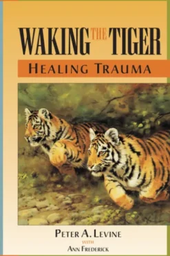 Waking the Tiger: Healing Trauma