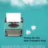 Wanderlust Words: Poetry for the Solo Traveler's Soul