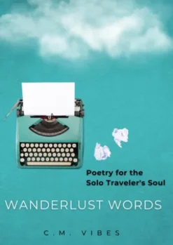 Wanderlust Words: Poetry for the Solo Traveler's Soul