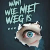 Want wie niet weg is...