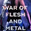 War of Flesh and Metal