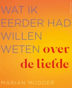 Wat ik eerder had willen weten over de liefde