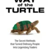 Way of the Turtle: The Secret Methods that Turned Ordinary People into Legendary Traders : The Secret Methods that Turned Ordinary People into Legendary Traders: The Secret Methods that Turned Ordinary People into Legendary Traders