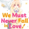 We Must Never Fall in Love! 1