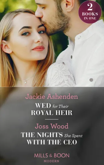 Wed For Their Royal Heir / The Nights She Spent With The Ceo: Wed for Their Royal Heir (Three Ruthless Kings) / The Nights She Spent with the CEO (Cape Town Tycoons) (Mills & Boon Modern)