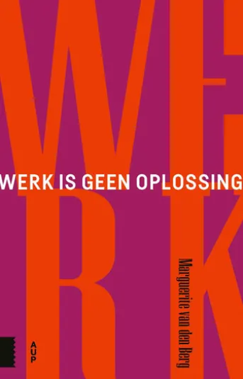 Werk is geen oplossing