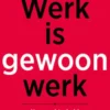 Werk is gewoon werk
