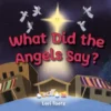 What Did the Angels Say?