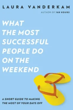 What the Most Successful People Do on the Weekend