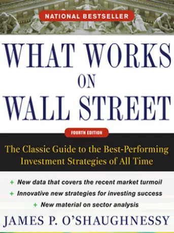 What Works on Wall Street, Fourth Edition: The Classic Guide to the Best-Performing Investment Strategies of All Time