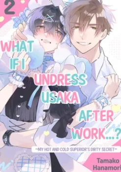 What if I Undress Usaka After Work...? ~My Hot and Cold Superior's Dirty Secret~