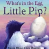 What's in the Egg, Little Pip?