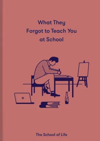 What They Forgot To Teach You At School