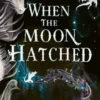 When the Moon Hatched