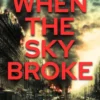 When the Sky Broke