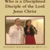 Who is a Disciplined Disciple of the Lord Jesus Christ