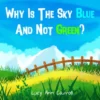 Why Is The Sky Blue And Not Green?