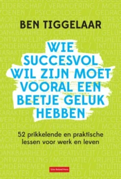 Wie succesvol wil zijn moet vooral een beetje geluk hebben