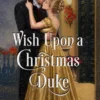 Wish Upon a Christmas Duke