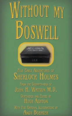 Without My Boswell: Five Early Cases of Sherlock Holmes