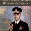 Witness to Power: The Life of Fleet Admiral William D. Leahy