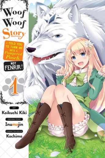 Woof Woof Story: I Told You to Turn Me Into a Pampered Pooch, Not Fenrir!, Vol. 1 (manga)