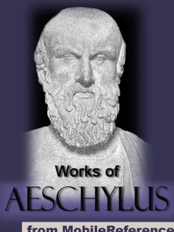 Works Of Aeschylus: Includes All Seven Tragedies: The Oresteia Trilogy, The Persians, Seven Against Thebes, The Suppliants And Prometheus Bound (Mobi Collected Works)
