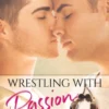 Wrestling With Passion